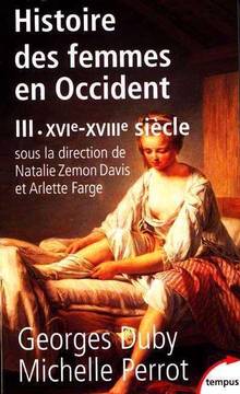 Histoire des femmes en Occident, t.3 : XVIe-XVIIIe siècle