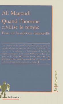 Quand l'homme civilise le temps (éd., 2001) essai sur lasujétion