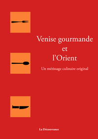 Venise gourmande et l’Orient