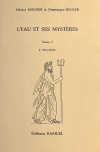 L'Eau et ses mystères (1) : L'Atlantide