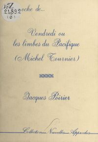 Approche de «Vendredi ou les Limbes du Pacifique» (Michel Tournier)