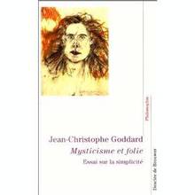 Mysticisme et folie : Essai sur la simplicité