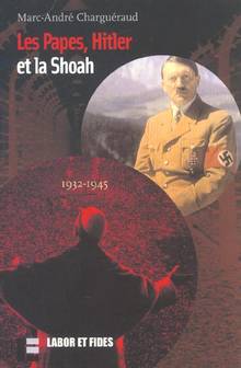 Papes, Hitler et la Shoah -1932-1945 (Les)