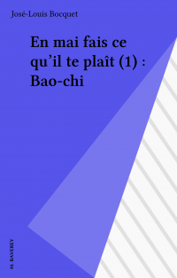 En mai fais ce qu'il te plaît (1) : Bao-chi