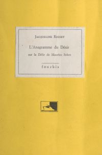 L'Anagramme du désir : sur la «Délie» de Maurice Scève