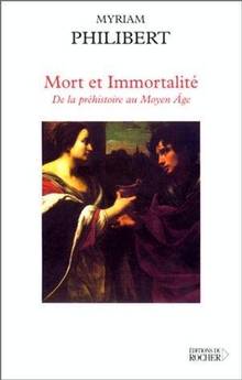 Mort et immortalité: de la préhistoire au Moyen Age