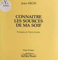 Connaître les sources de ma soif