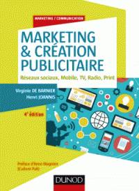 Marketing & création publicitaire : réseaux sociaux, mobile, TV, radio, print, 4e édition