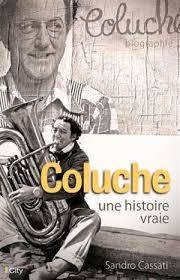 Coluche : une histoire vraie  Nouvelle édition