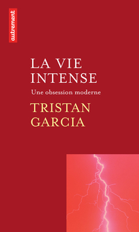 La vie intense : une obsession moderne