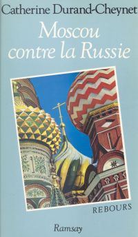 Moscou contre la Russie : genèse de l'absolutisme grand-russe