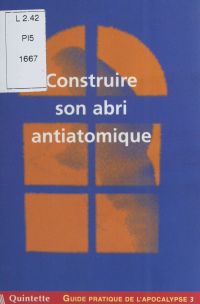 Guide pratique de l'apocalypse (3) : Construire son abri antiatomique