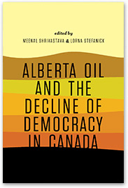 Alberta Oil and the Decline of Democracy in Canada