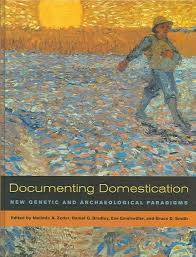Documenting Domestication : New Genetic and Archaeological ParadigmsDocumenting Domestication : New Genetic and Archaeological Paradigms
