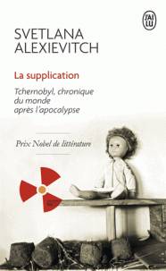 Supplication (La): Tchernobyl, chronique du monde après l'apocalypse : récit