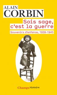 Sois sage, c'est la guerre. Souvenirs d'enfance, 1939-1945