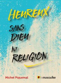 Heureux... sans Dieu ni religion