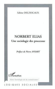 Norbert Elias; une sociologie des processus