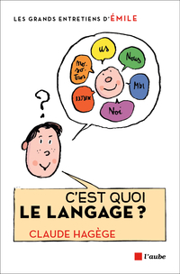 C'est quoi le langage ? : entretiens avec Emile