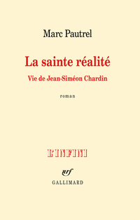 La sainte réalité : vie de Jean-Siméon Chardin 