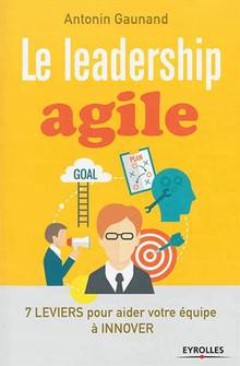 Le leadership agile : 7 leviers pour aider vos équipes à innover