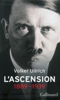 Adolf Hitler : une biographie: L'ascension : 1889-1939 