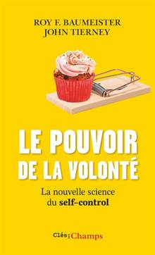 Le pouvoir de la volonté : la nouvelle science du self-control