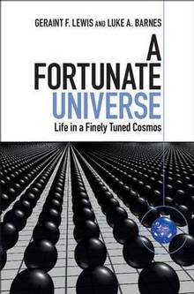 A Fortunate Universe : Life in a Finely-Tuned Cosmos