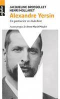 Alexandre Yersin : un pasteurien en Indochine