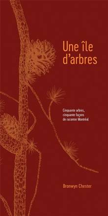 Une île d'arbres : cinquante arbres, cinquante façons de raconter Montréal