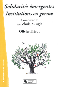 Solidarités émergentes, institutions en germe : comprendre pour choisir et agir