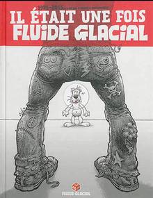 Il était une fois Fluide glacial : 1975-2015... 