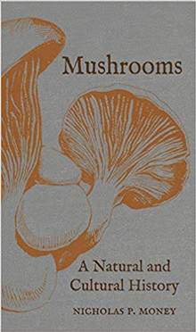 Mushrooms : A Natural and Cultural History