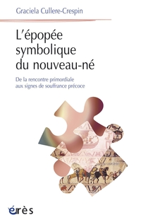 Épopée symbolique du nouveau-né (L'): de la rencontre primordiale aux signes de souffrance précoce