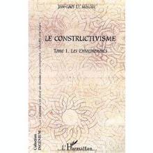 Constructivisme, t.1 : Les enracinements