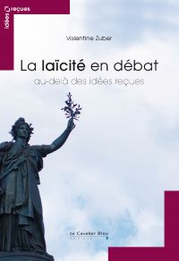 Laïcité en débat (La): au-delà des idées reçues