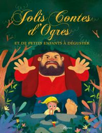 Jolis contes d'ogres et de petits enfants à déguster