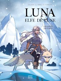 Luna elfe de lune, vol. 1 : Les loups de glace