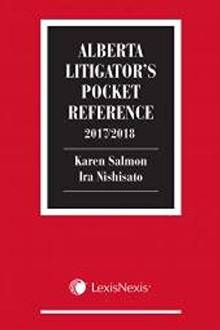 Alberta litigator's pocket guide, 2017/2018 edition