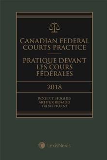Canadian federal courts practice, 2018 edition