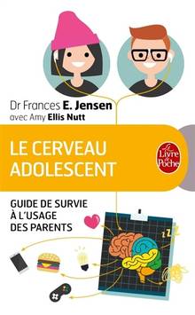 Le cerveau adolescent : guide de survie à l'usage des parents