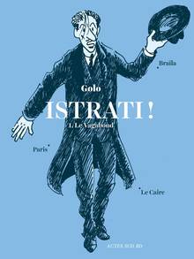 Istrati ! Volume 1, Le vagabond