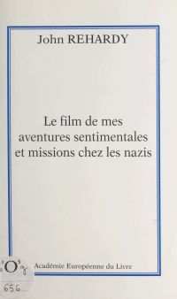 Le film de mes aventures sentimentales et missions chez les nazis