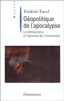 Géopolitique de l'apocalypse la démocratie × l'épreuve de l'islam