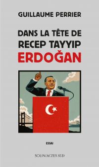 Dans la tête de Recep Tayyip Erdogan