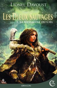 Les Dieux sauvages, tome 1 : La Messagère du ciel