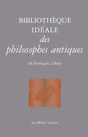 Bibliothèque idéale des philosophes antiques : de Pythagore à Boèce