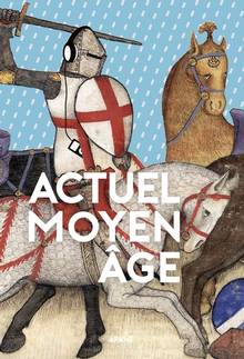 Actuel Moyen Age : et si la modernité était ailleurs ?