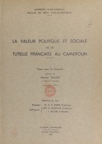 La valeur politique et sociale de la tutelle française au Cameroun