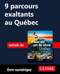 9 parcours exaltants au Québec